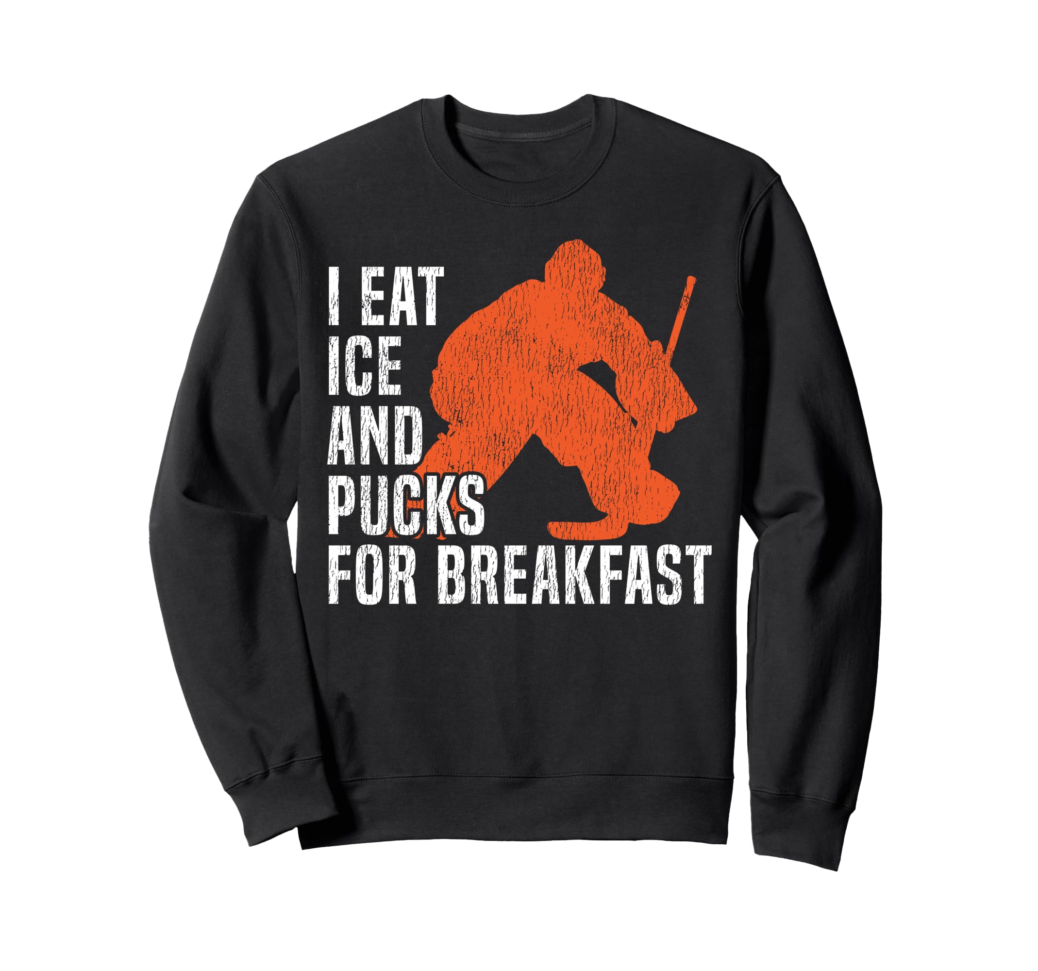 Ice Hockey Goalie Goalkeeper I Eat Sweatshirt - Streetwear Style Men Women