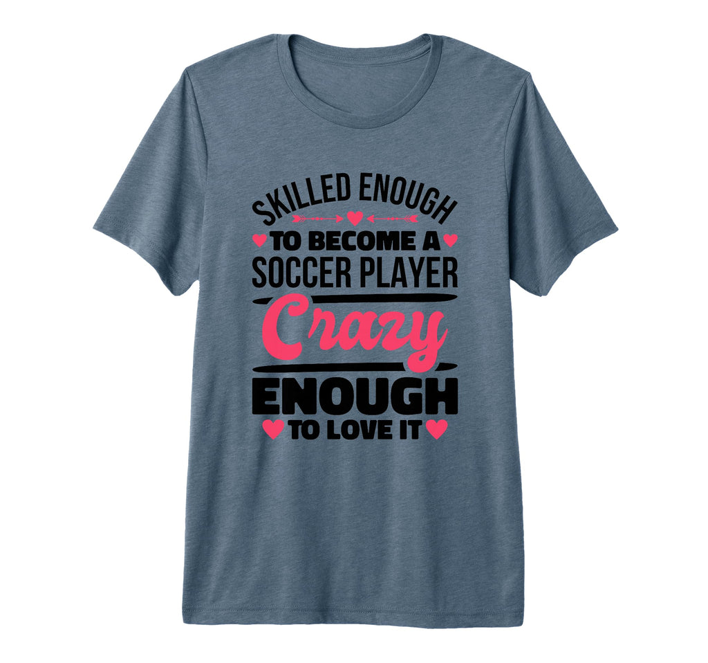 Skilled Enough Soccer Players Designs T-Shirt - Trendy Graphic Men Women