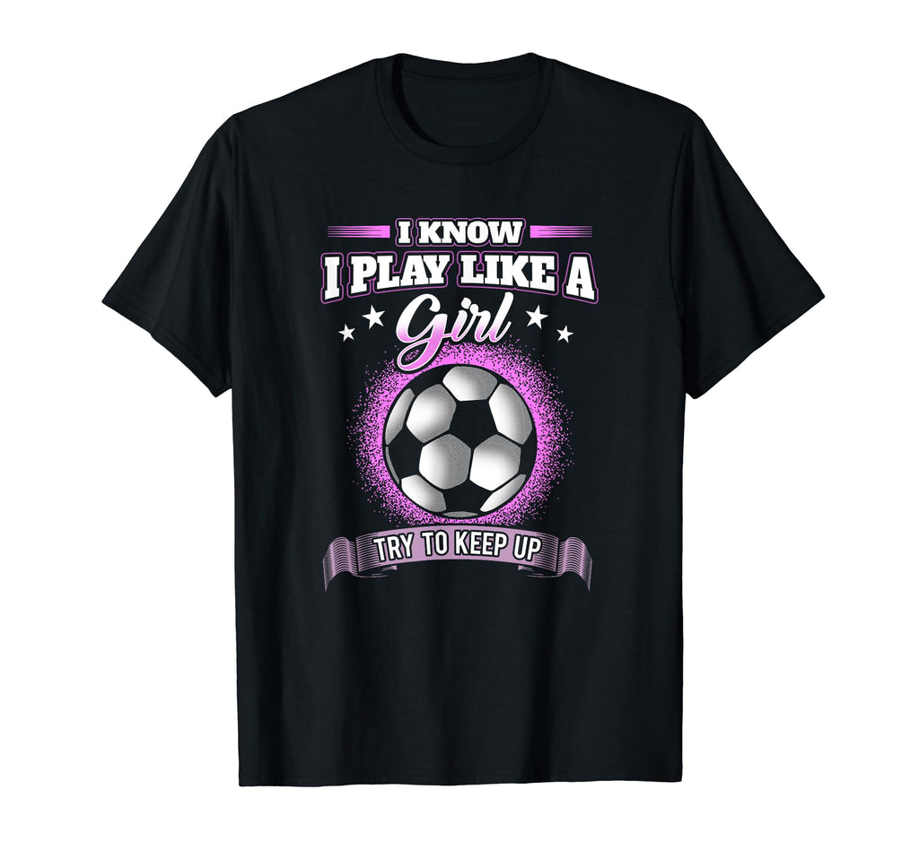 I Know I Play Like Try To Keep Up T-Shirt - Unique Graphic for Adults