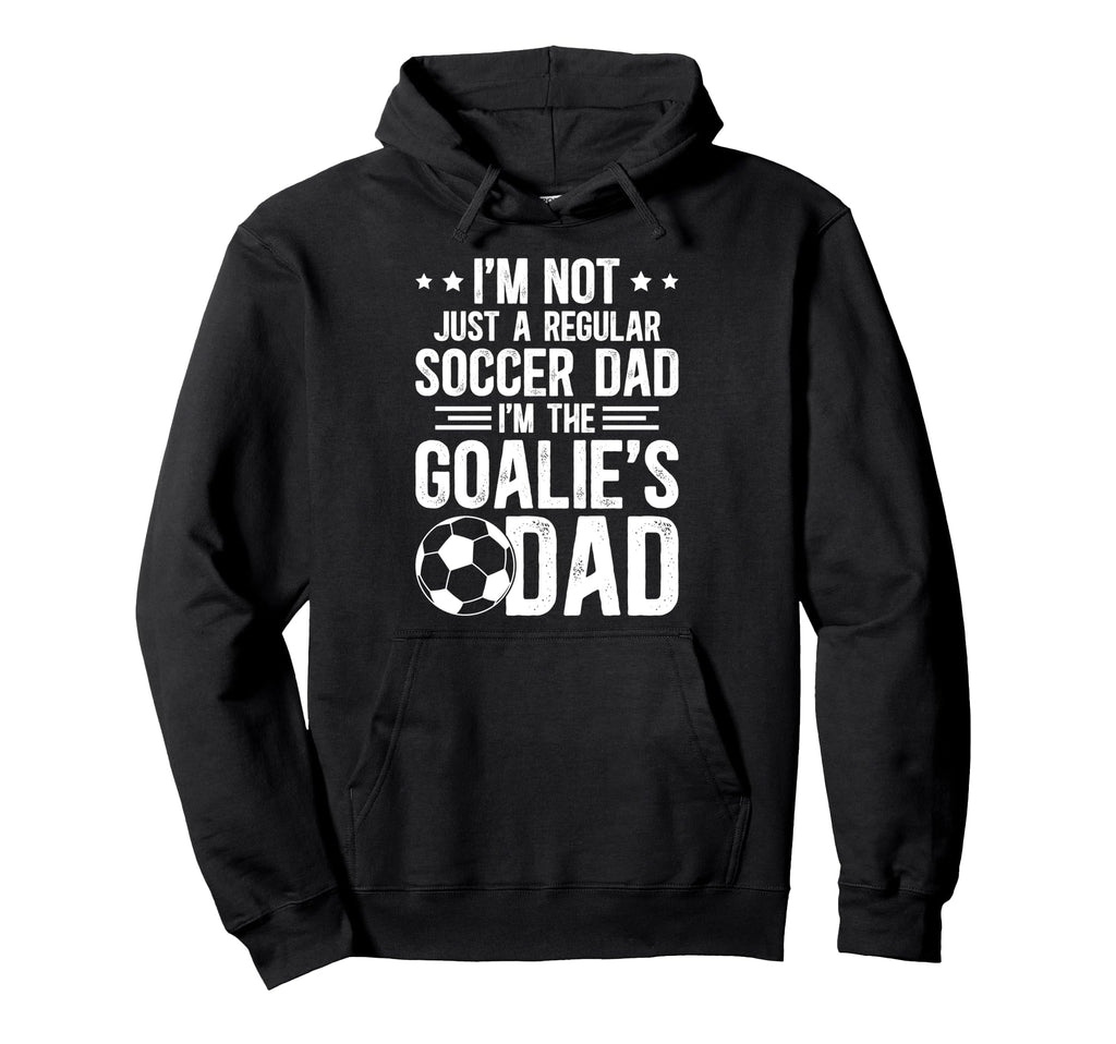 Im Soccer Goalie Dad Soccer Keeper Dad Hoodie - Novelty Apparel Men Women