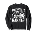 Favorite Ice Hockey Goalie Nanny Sweatshirt - Streetwear Style Men Women