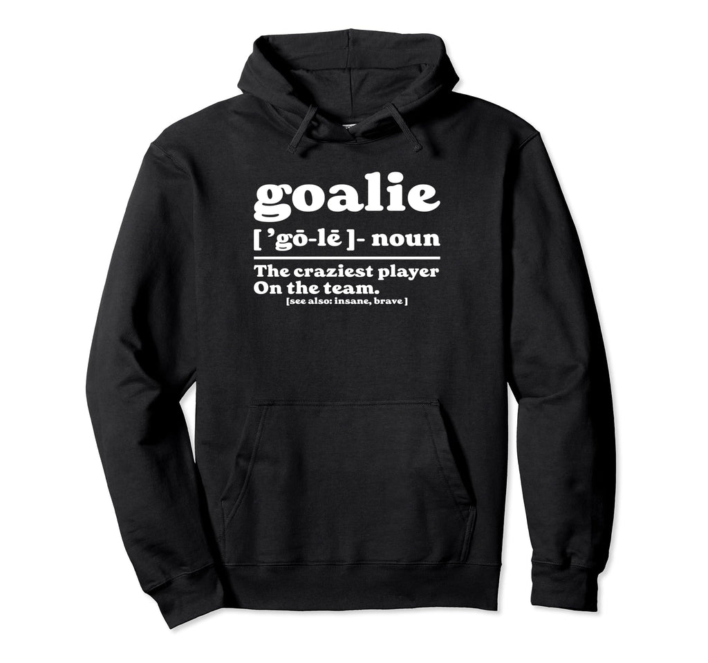 Goalie Gear Goalkeeper Definition Funny Hoodie - Trendy Graphic for Adults