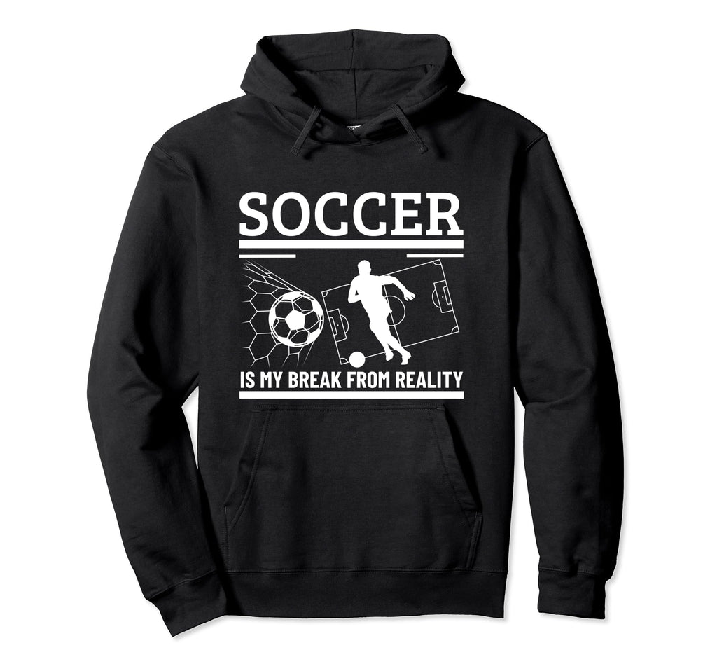 Soccer Is My Break From Reality Funny Hoodie - Aesthetic Graphic Men Women