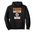 Proud Soccer Mom Game Day Sports Hoodie - Casual Everyday Wear Men Women