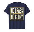 No Grass No Glory Soccer T-Shirt - Graphic Print Unisex
