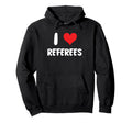 I Love Referees Refs Sports Basketball Hoodie - Graphic Print Men Women