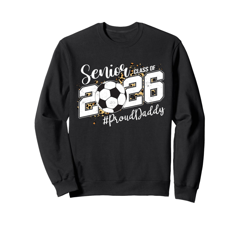 Proud Daddy 2026 Senior Soccer Ball Sweatshirt - Graphic Print Men Women