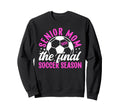 Soccer Senior Mom 2026 Final Soccer Sweatshirt - Unique Graphic Men Women