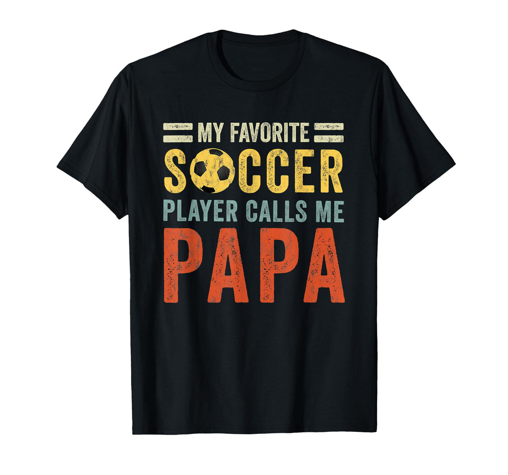 My Favorite Soccer Player Calls Me Papa T-Shirt - Graphic Print Men Women