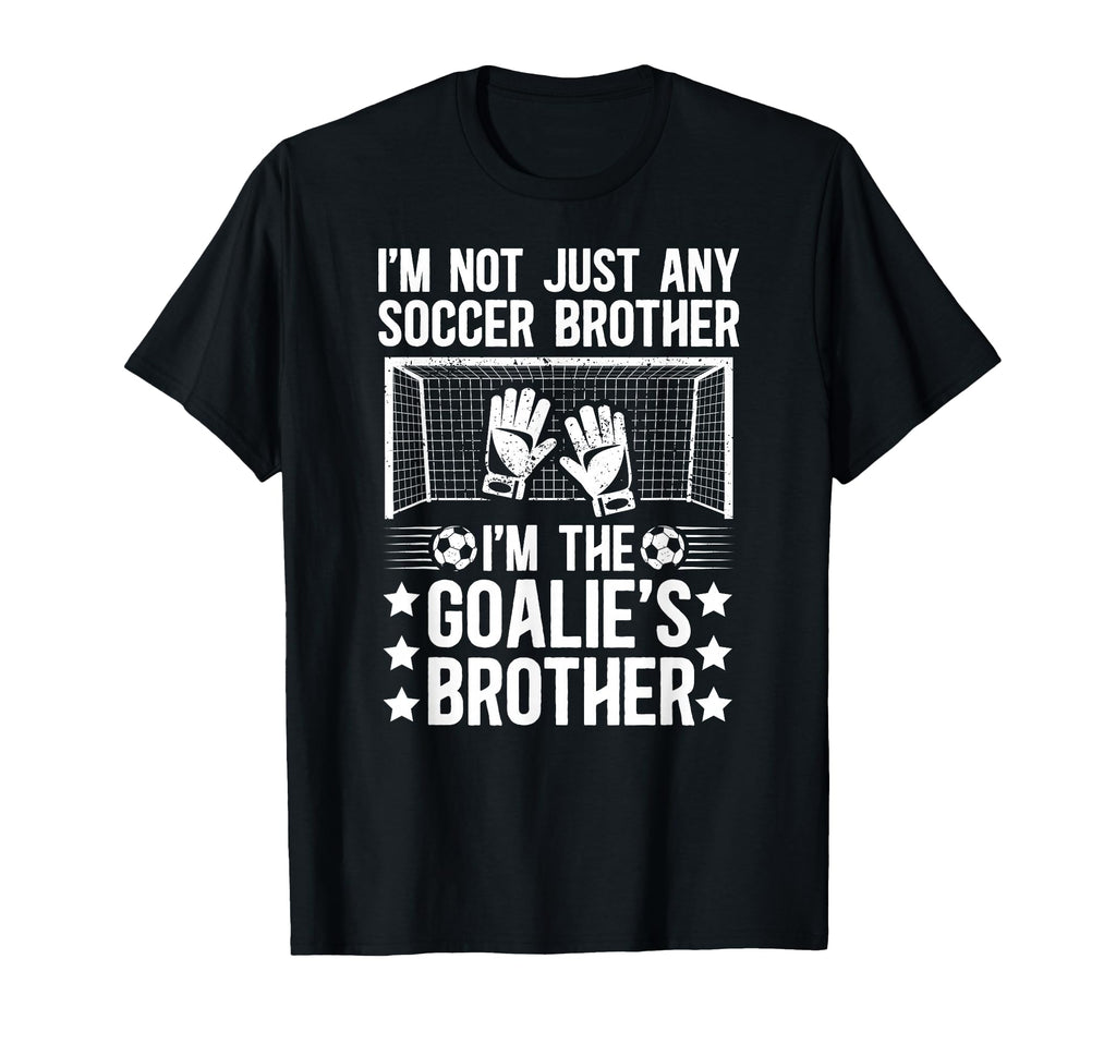Im Soccer Goalie Brother Soccer T-Shirt - Aesthetic Graphic Men Women
