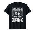 Im Soccer Goalie Brother Soccer T-Shirt - Unique Graphic Men Women