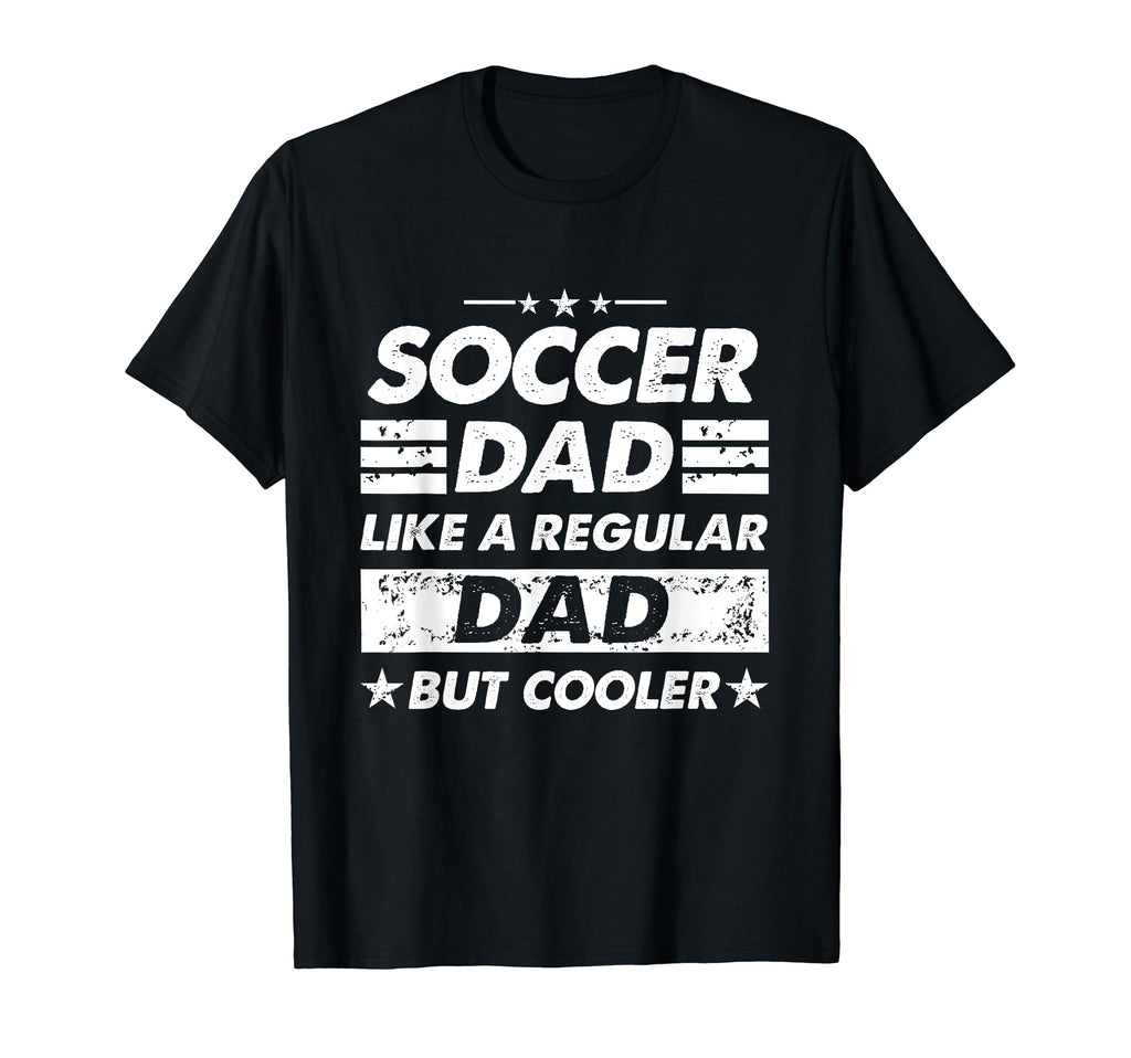 Soccer Dad Like Regular Dad Funny T-Shirt - Streetwear Style Men Women