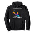 My Superpower Is That Im Goalkeeper Hoodie - Streetwear Style for Adults