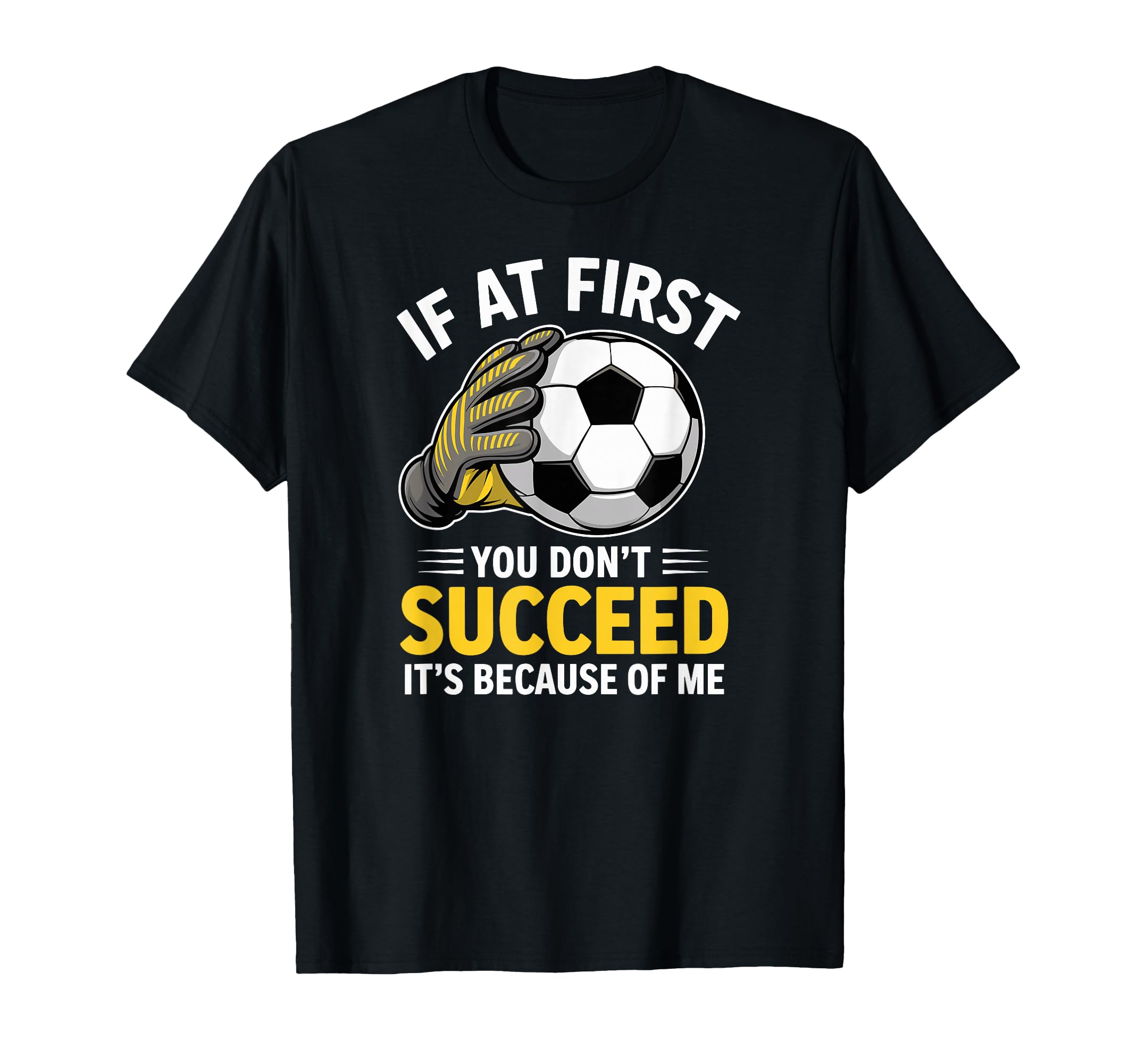 Funny Soccer Goalkeeper If You Dont T-Shirt - Streetwear Style for Adults