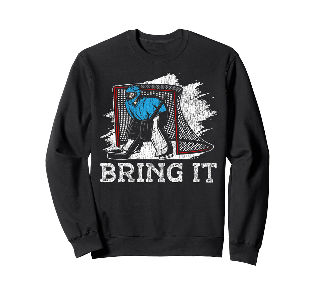 Ice Hockey Goalie Goalkeeper Bring Sweatshirt - Trendy Graphic for Adults
