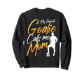 My Favorite Goalie Calls Me Mom Sweatshirt - Graphic Print Men Women
