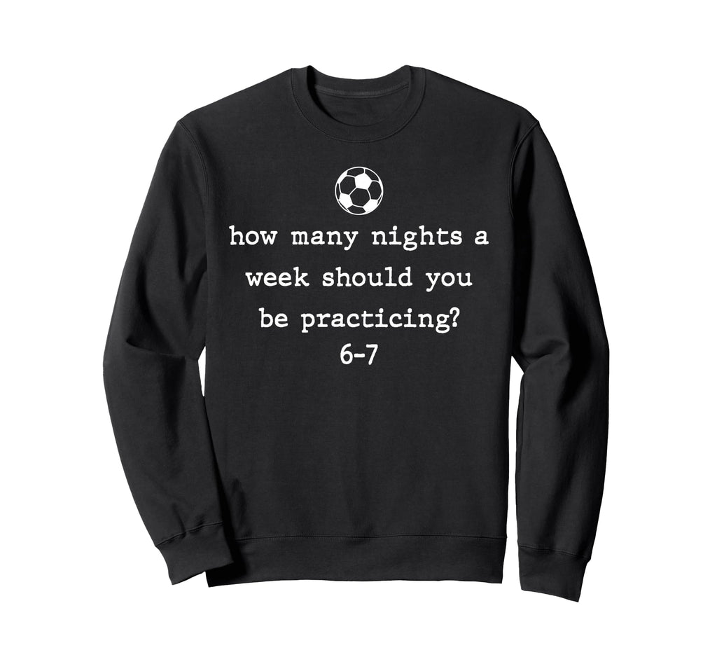 Funny Soccer Coach 67 Soccer Player 6 Sweatshirt - Novelty Apparel Unisex