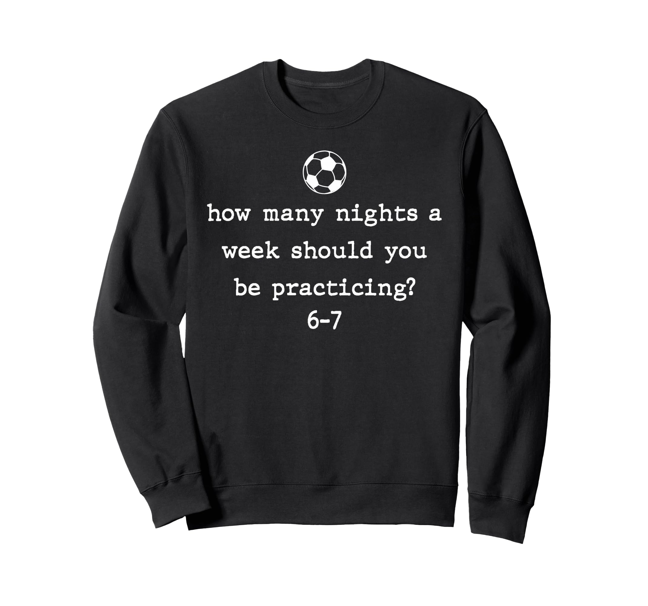 Funny Soccer Coach 67 Soccer Player 6 Sweatshirt - Novelty Apparel Unisex