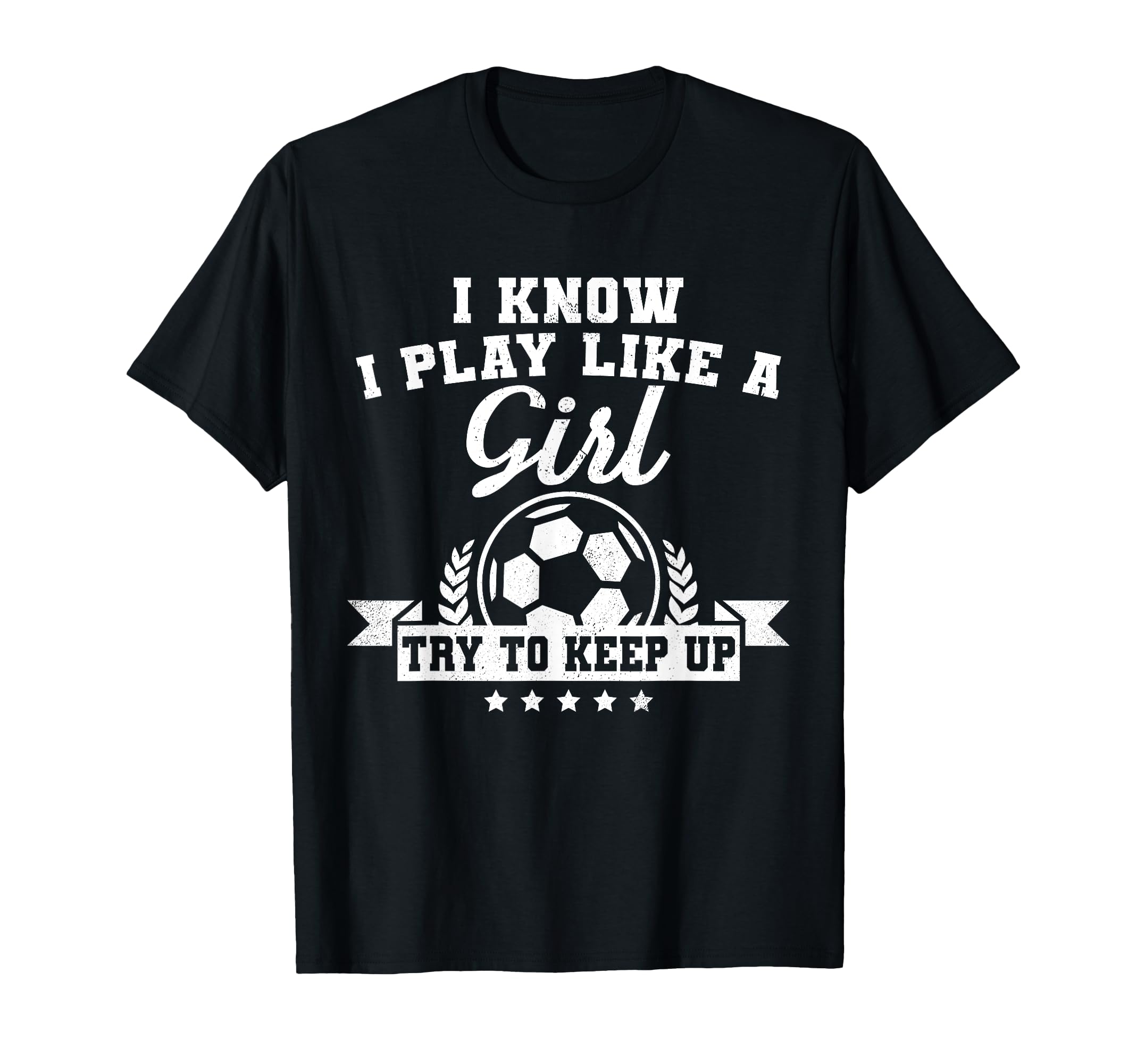 I Play Like Try To Keep Up Soccer Funny T-Shirt - Unique Graphic for Adults