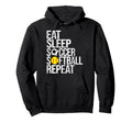Eat Sleep Soccer Softball Repeat Funny Hoodie - Fun Novelty Design Unisex