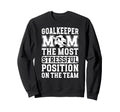 Funny Soccer Goalkeeper Mom Soccer Sweatshirt - Graphic Print for Adults
