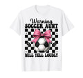 Warning Soccer Aunt Will Yell Loudly T-Shirt - Novelty Apparel for Adults