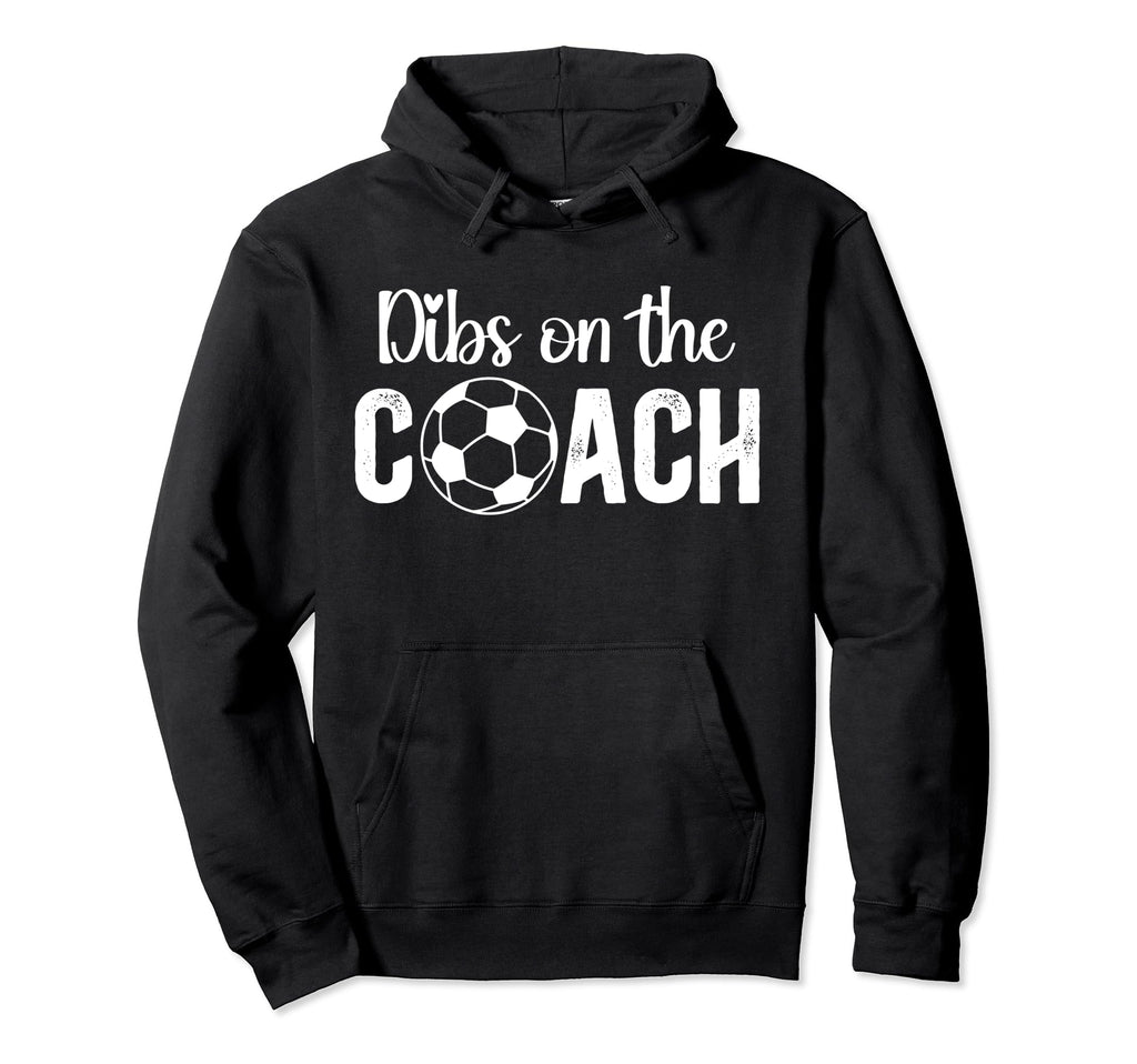 Dibs Coach Soccer Coach Wife Soccer Hoodie - Trendy Graphic for Adults