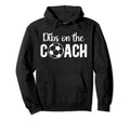 Dibs Coach Soccer Coach Wife Soccer Hoodie - Trendy Graphic for Adults