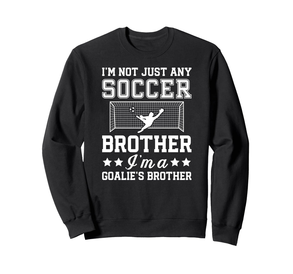 Im Soccer Goalie Brother Soccer Sweatshirt - Minimalist Print Unisex