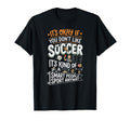 Its Okay If You Dont Like Soccer T-Shirt - Streetwear Style for Adults