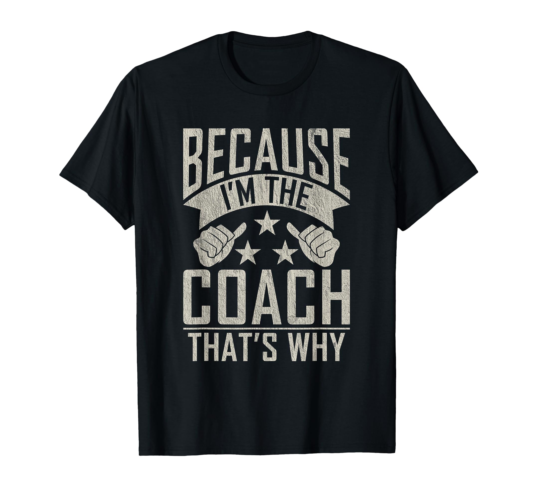 Because Im Coach Thats Why Sports Coach T-Shirt - Trendy Graphic Unisex