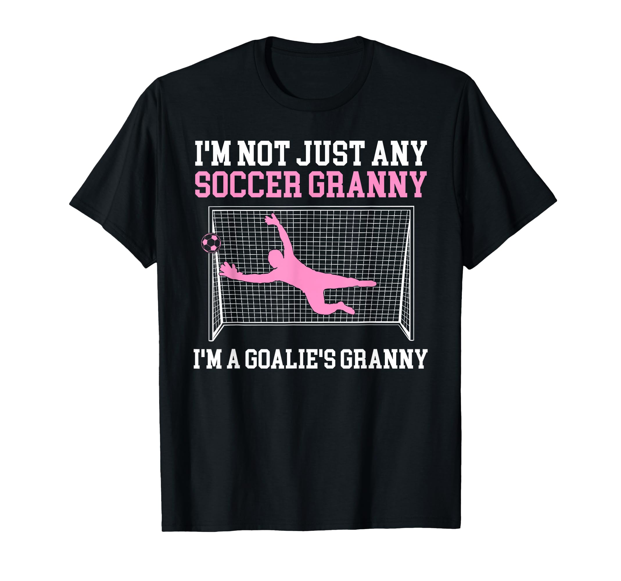 Im Soccer Goalie Granny Soccer Keeper T-Shirt - Streetwear Style Unisex