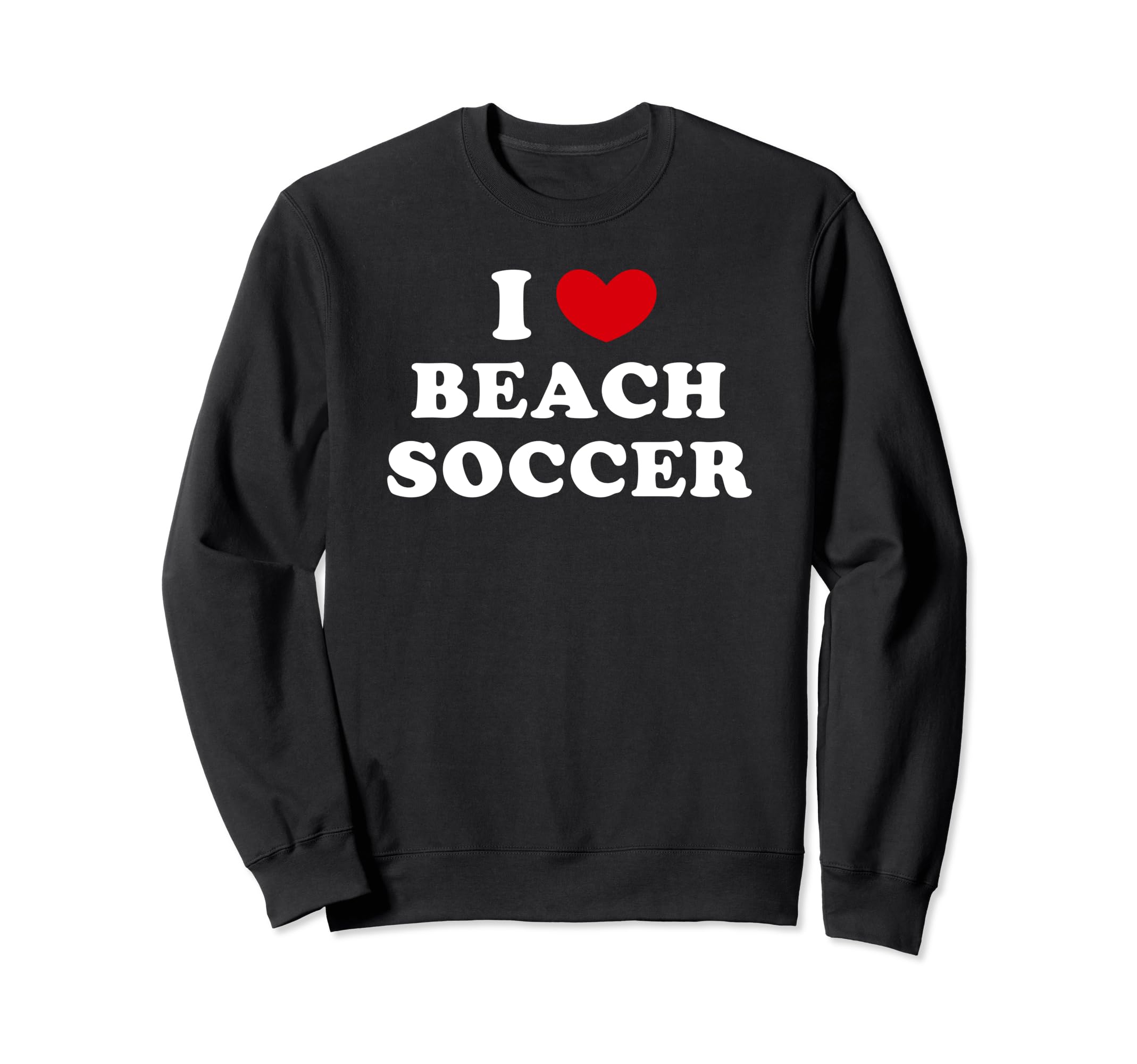I Love Beach Soccer I Heart Beach Sweatshirt - Unique Graphic for Adults