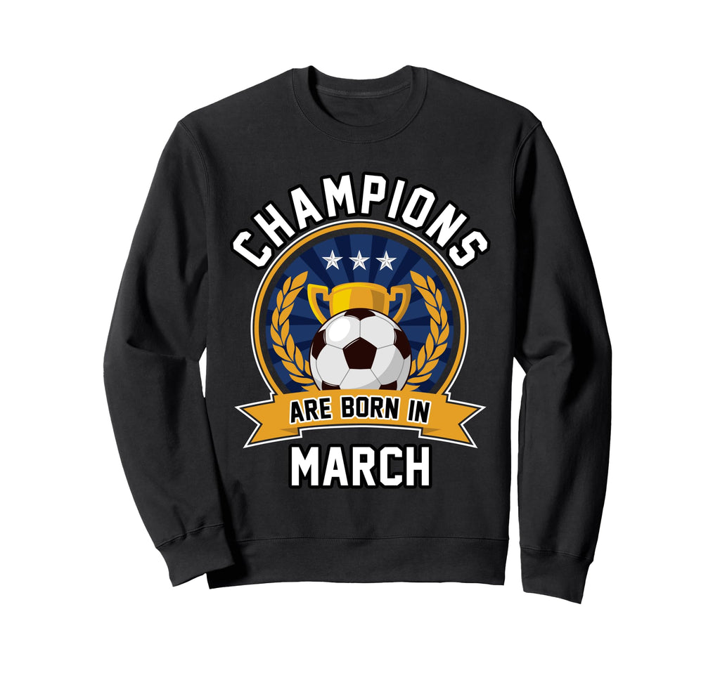 Champions Are Born March Football Sweatshirt - Aesthetic Graphic Men Women