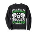 Awesome Soccer Player Looks Sweatshirt - Casual Everyday Wear for Adults