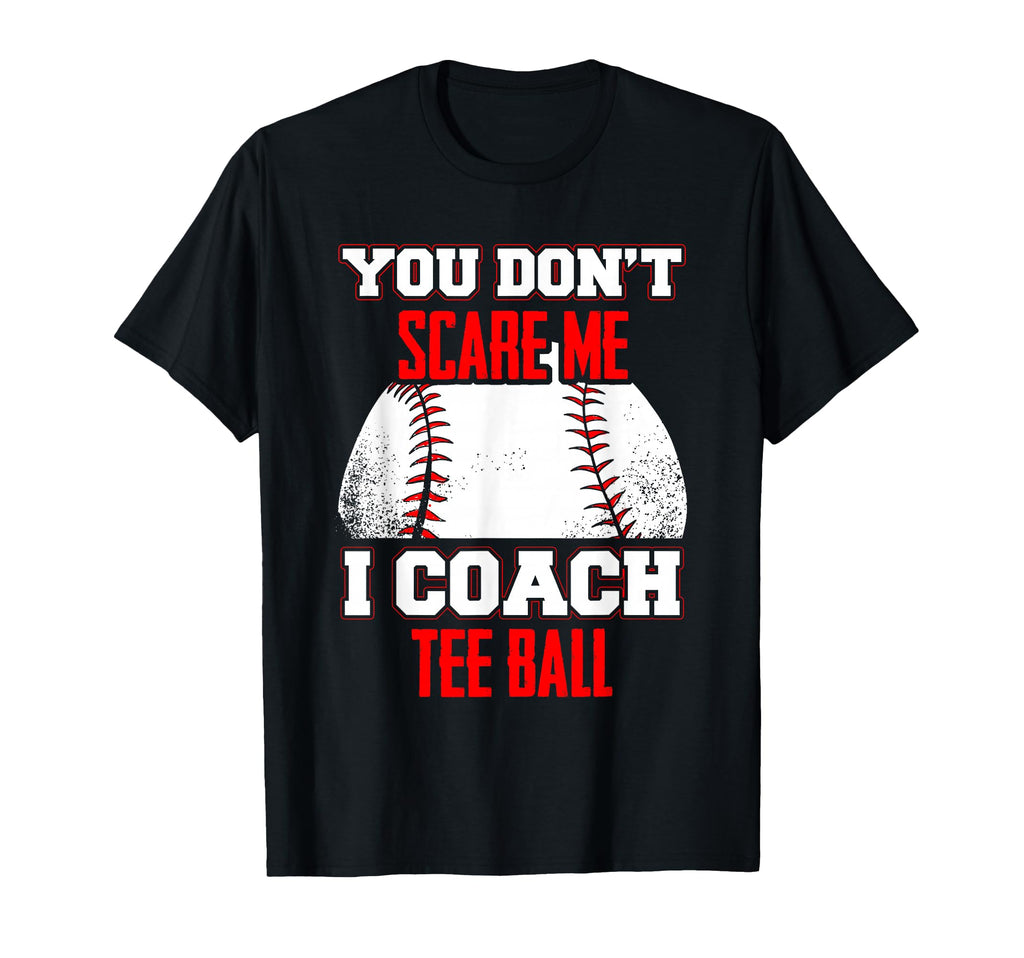 Dont Scare Me I Coach Ball Coaches T-Shirt - Unique Graphic Unisex