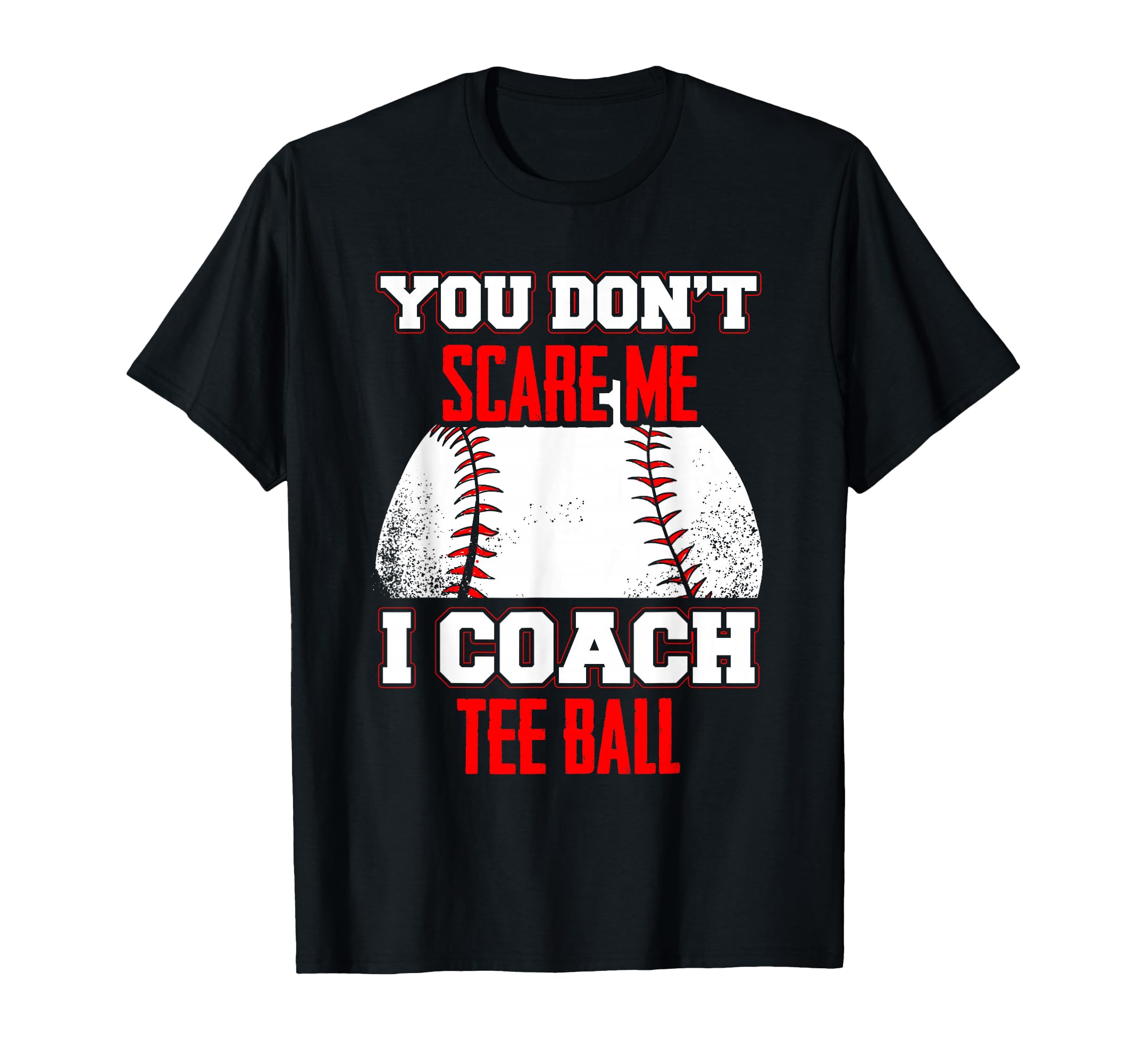 Dont Scare Me I Coach Ball Coaches T-Shirt - Unique Graphic Unisex