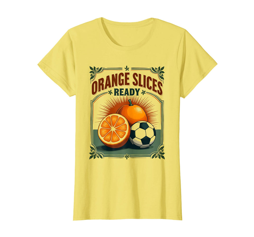 Orange Slices Ready Soccer Mom T-Shirt - Custom Art Print Unisex