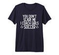You Dont Scare Me I Coach Soccer Tri T-Shirt - Minimalist Print for Adults