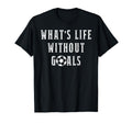 Whats Life Without Goals Sport T-Shirt - Minimalist Print Men Women