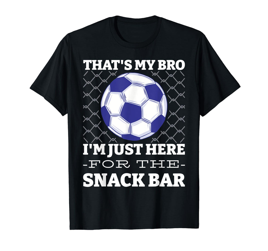 Thats My Bro Im Just Here Snack T-Shirt - Casual Everyday Wear Men Women