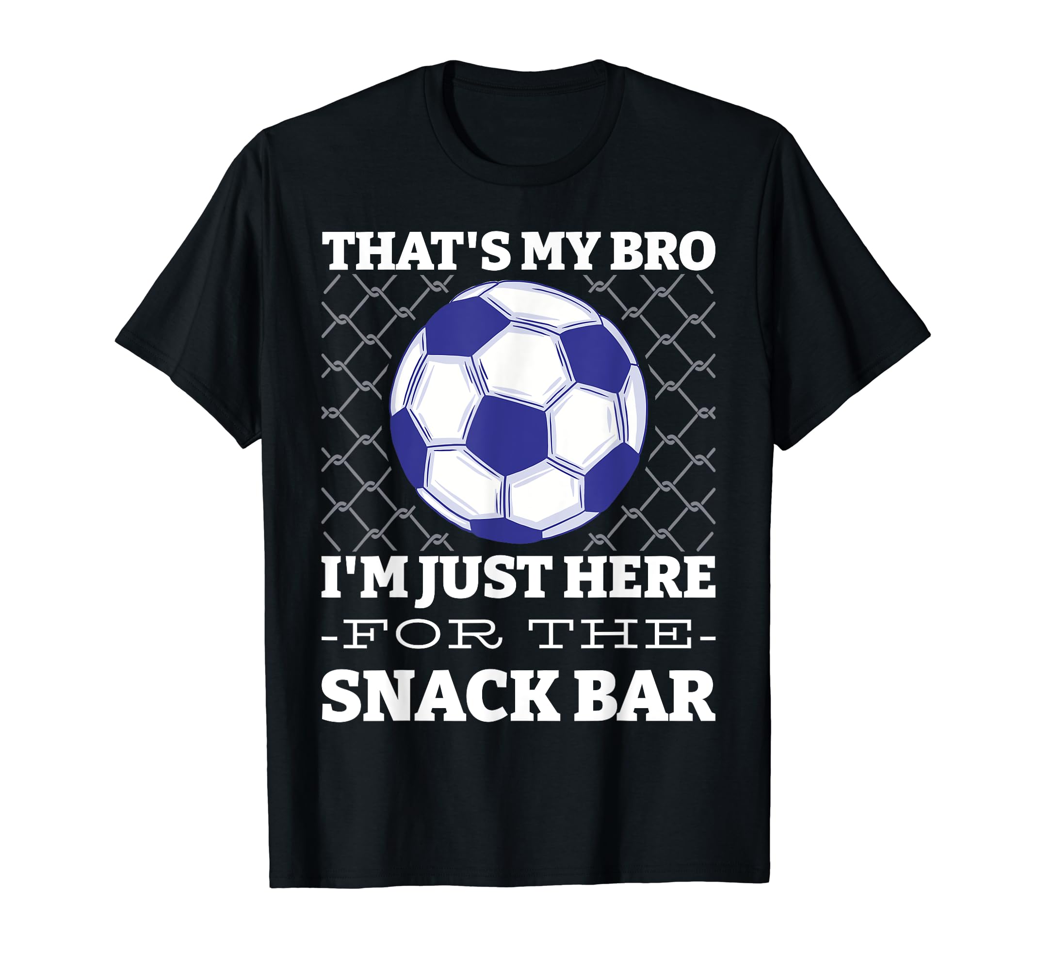Thats My Bro Im Just Here Snack T-Shirt - Casual Everyday Wear Men Women