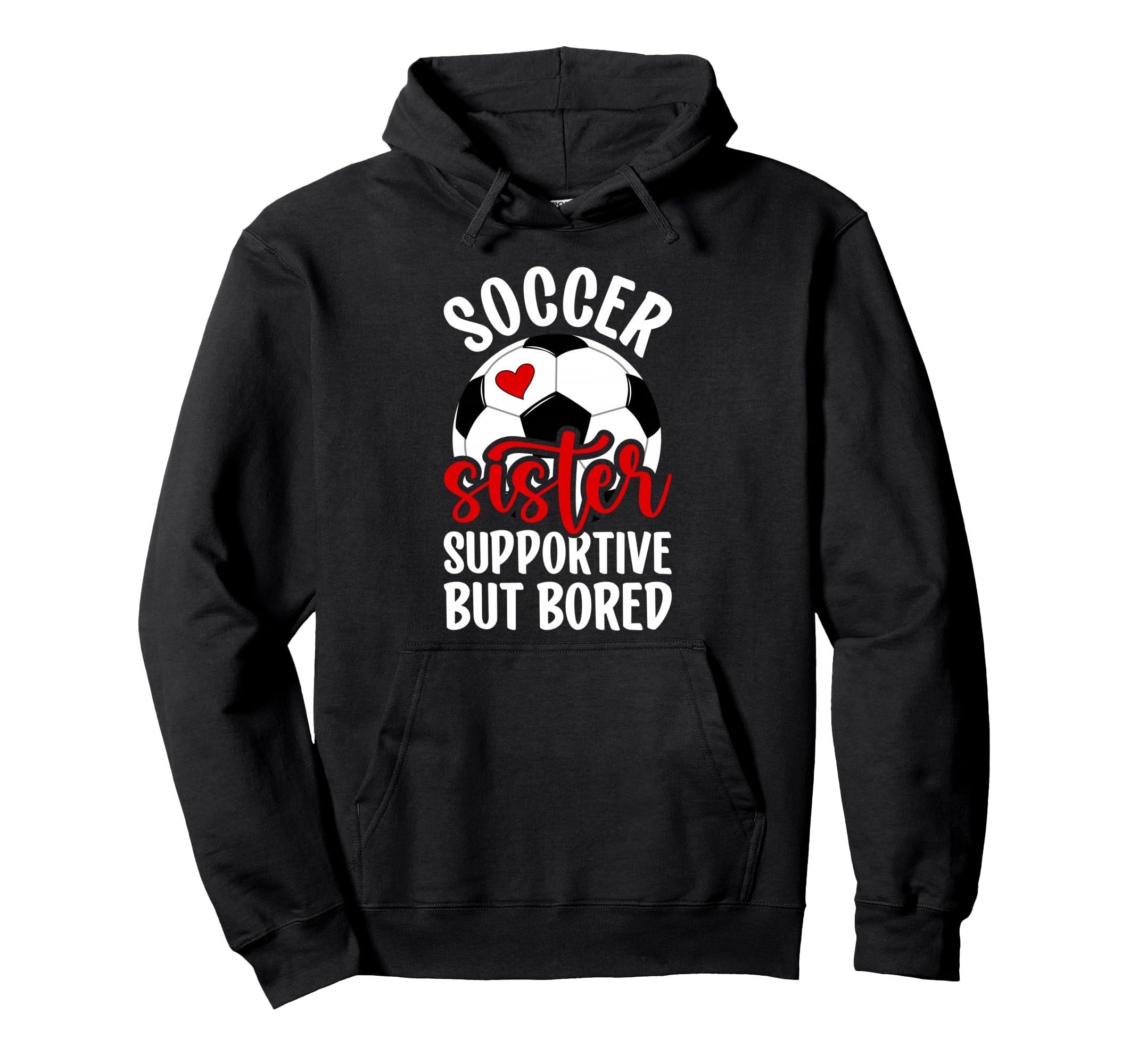 Soccer Sister Supportive But Bored Soccer Hoodie - Custom Art Print Unisex