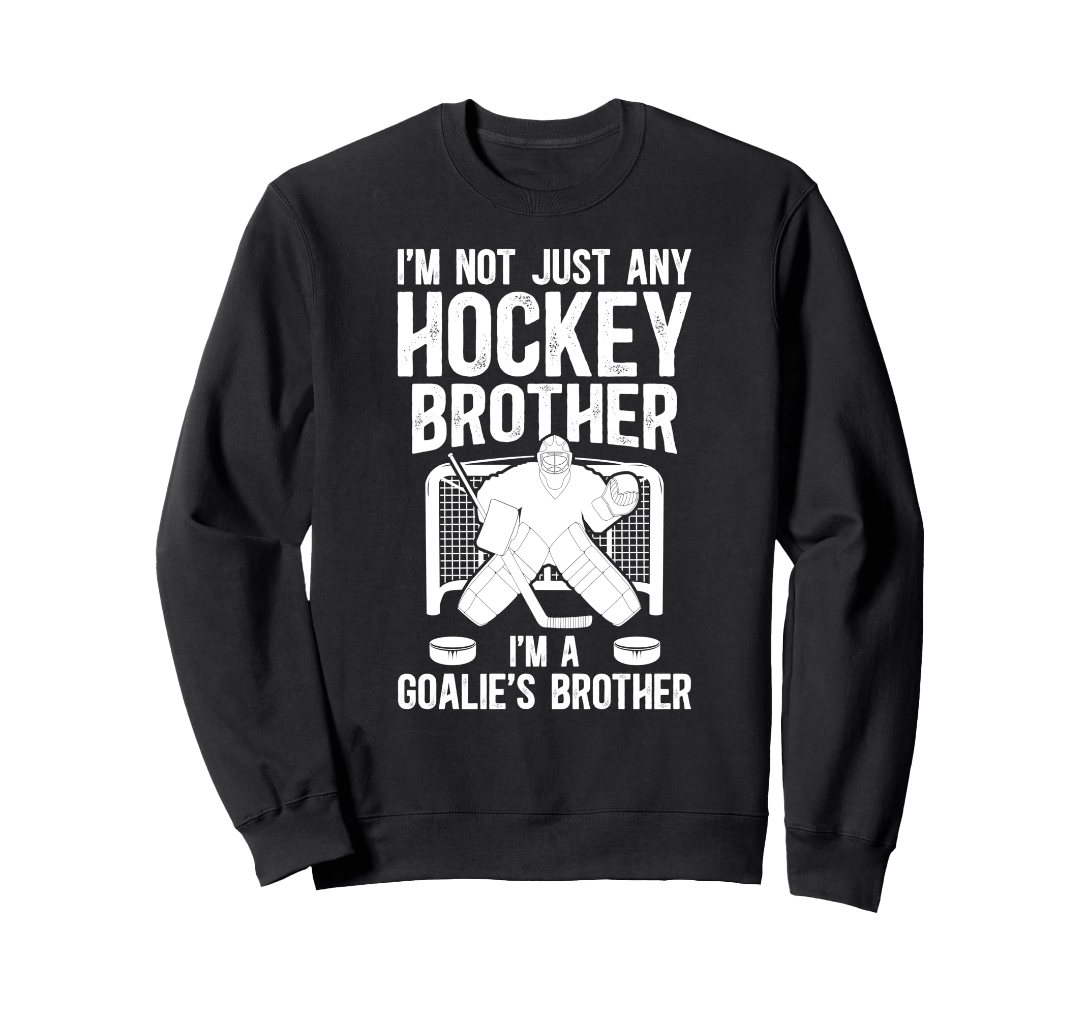 Im Hockey Goalie Brother Hockey Sweatshirt - Unique Graphic Men Women