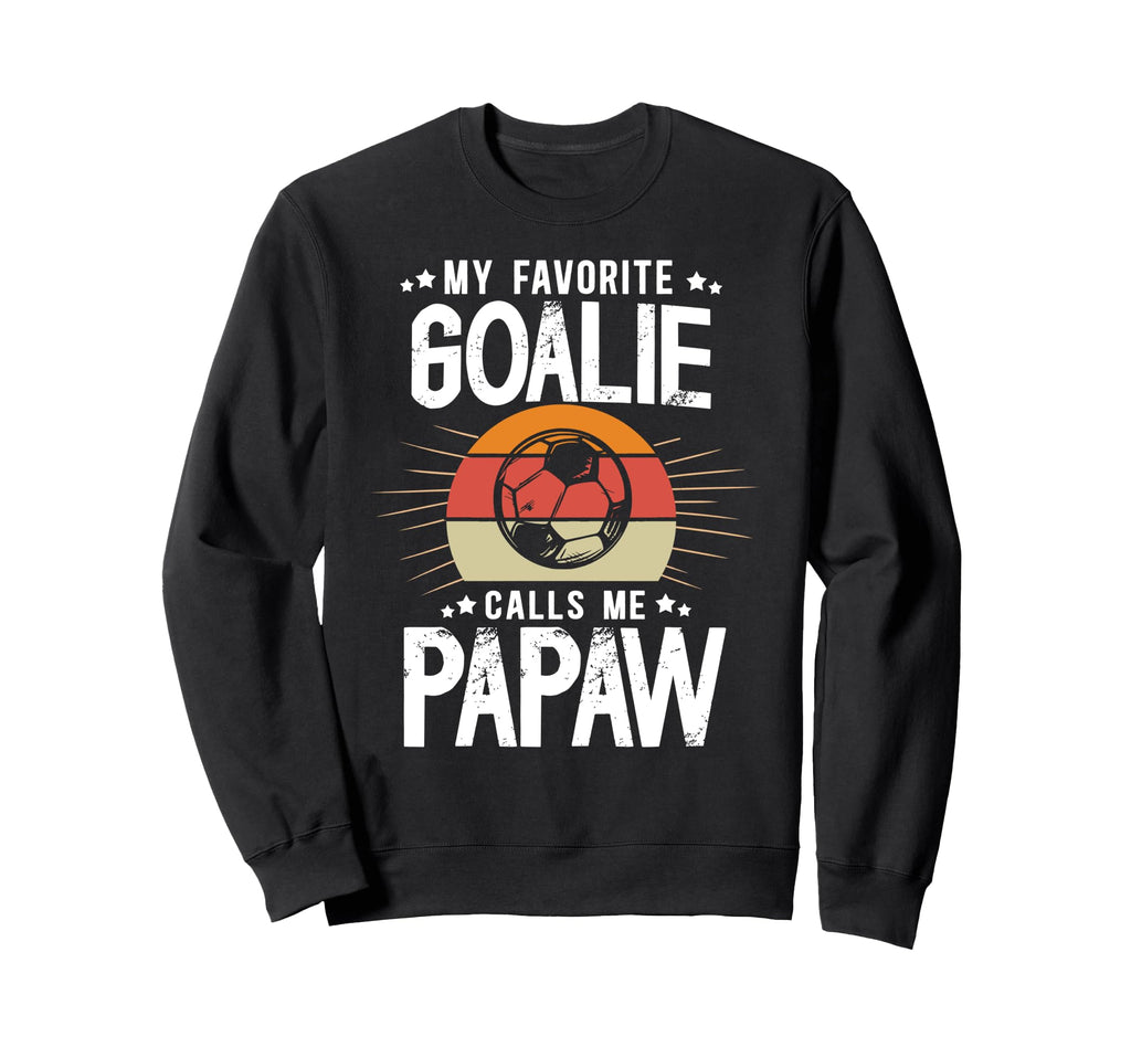 My Favorite Soccer Goalie Papaw Sweatshirt - Graphic Print for Adults