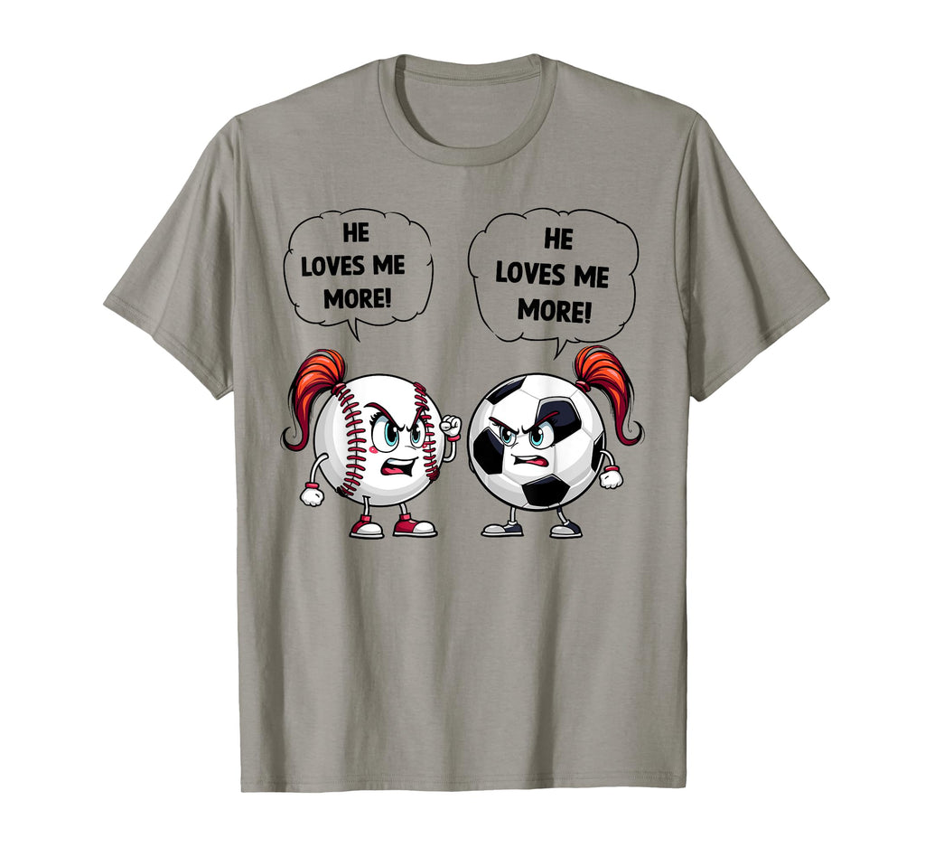 Baseball Soccer Funny He Loves Me More T-Shirt - Aesthetic Graphic Unisex