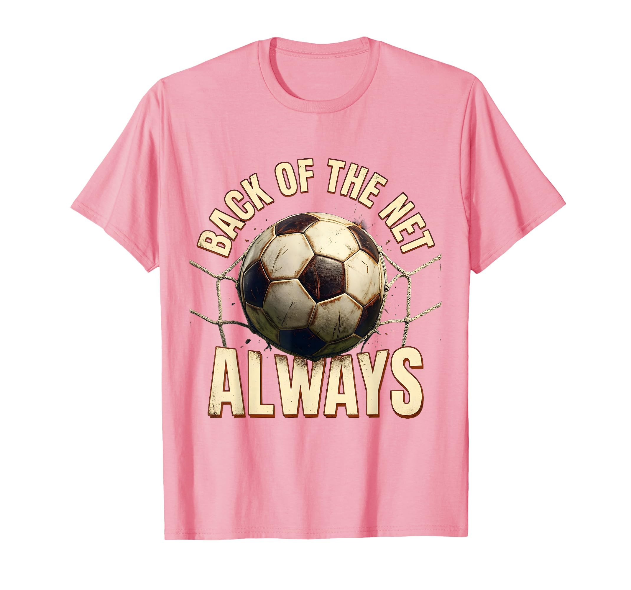 Back Net Always Soccer Fan T-Shirt - Minimalist Print Men Women