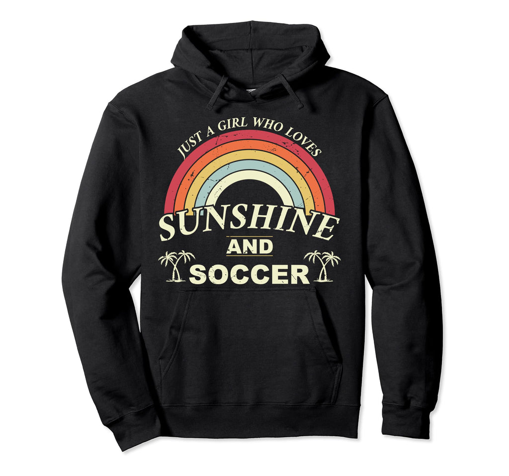 Funny Soccer T Just Who Loves Sunshine And S Hoodie - Trendy Graphic Unisex