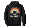 Funny Soccer T Just Who Loves Sunshine And S Hoodie - Trendy Graphic Unisex