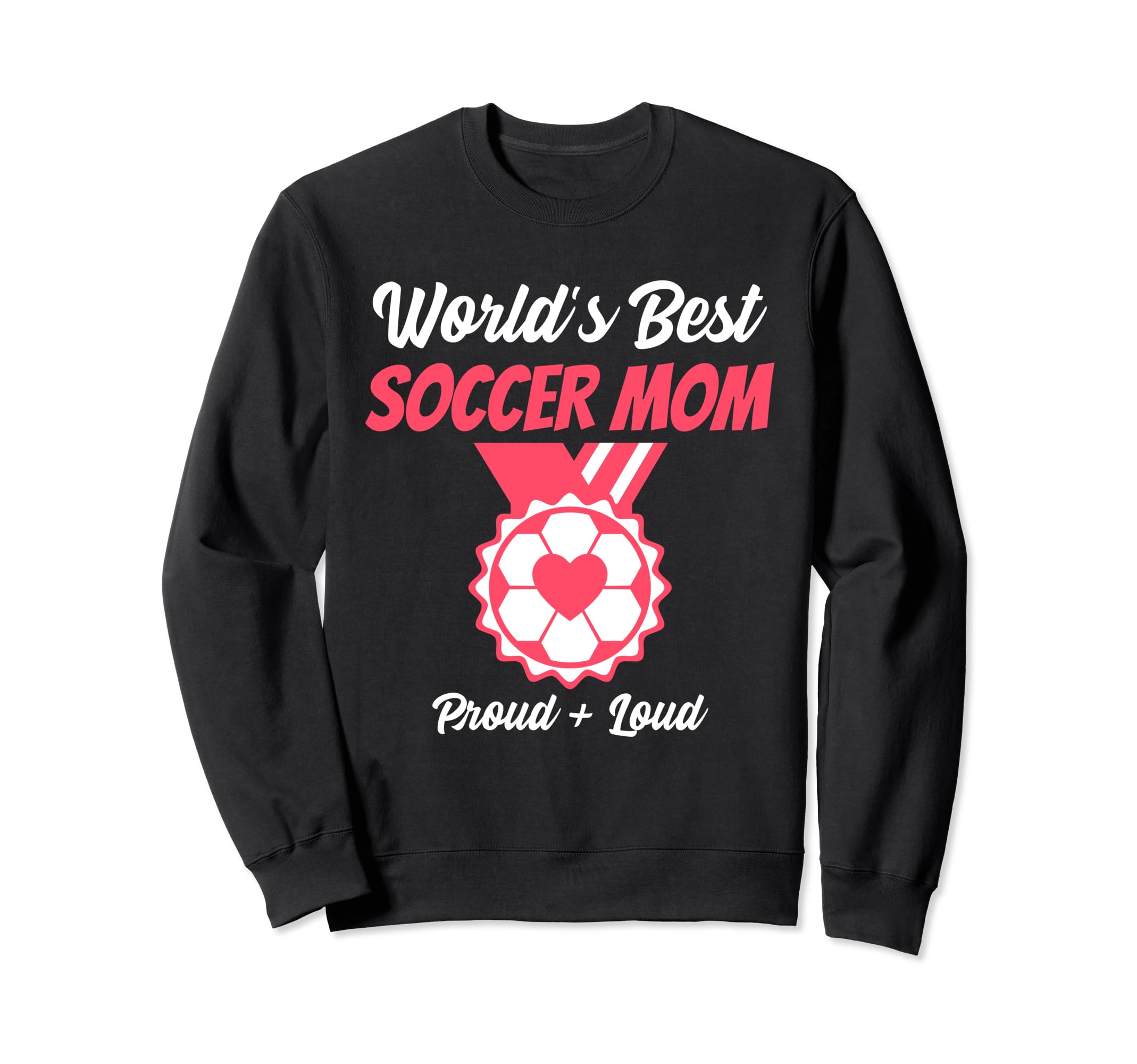 Mom Soccer Worlds Best Funny Sweatshirt - Streetwear Style Unisex